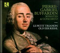 Pierre-Gabriel Buffardin: Sonates & Concerto - Le Petit Trianon; Olivier Riehl (flute)