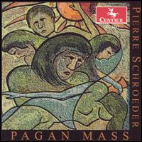 Pierre Schroeder: Pagan Mass - Ann Kim (soprano); Charlie Bisharat (violin); Pierre Schroeder (synthesizer); Rick Miller (trumpet)