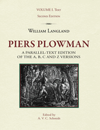 Piers Plowman: A Parallel-Text Edition of the A, B, C and Z Versions: Volume I. Text