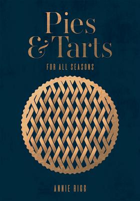 Pies & Tarts: For All Seasons - Rigg, Annie