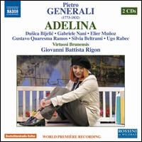 Pietro Generali: Adelina - Dusica Bijelic (soprano); Elier Mu�oz (baritone); Eliseo Castrignan� (fortepiano); Gabriele Nani (baritone);...
