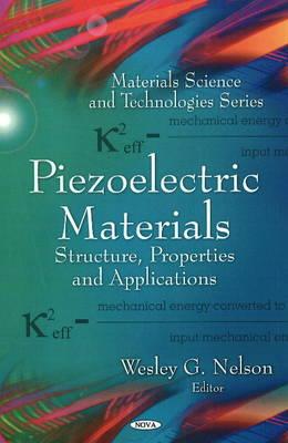 Piezoelectric Materials: Structure, Properties & Applications - Nelson, Wesley G (Editor)