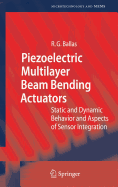 Piezoelectric Multilayer Beam Bending Actuators: Static and Dynamic Behavior and Aspects of Sensor Integration