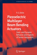 Piezoelectric Multilayer Beam Bending Actuators: Static and Dynamic Behavior and Aspects of Sensor Integration