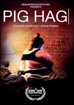 Pig Hag - Colby Holt; Sam Probst