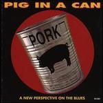 Pig in a Can