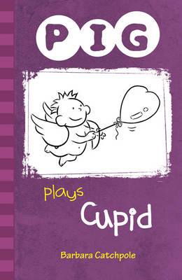 PIG plays Cupid: Set 1 - Catchpole Barbara