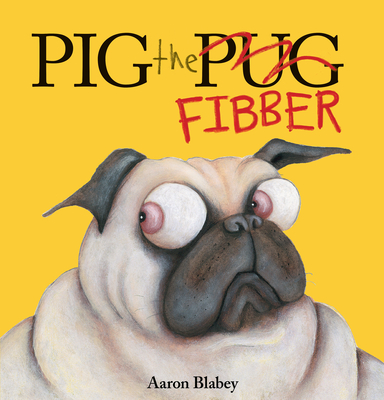 Pig the Fibber (Pig the Pug) - Blabey, Aaron (Illustrator)