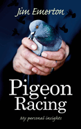 Pigeon Racing: My Personal Insights