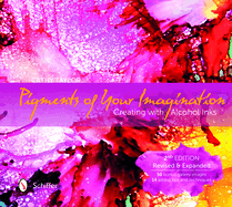 Pigments of Your Imagination: Creating with Alcohol Inks