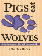 Pigs Eat Wolves: Going into Partnership with Your Dark Side
