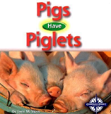 Pigs Have Piglets - Stone, Lynn M