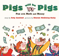 Pigs Will Be Pigs: Fun with Math and Money
