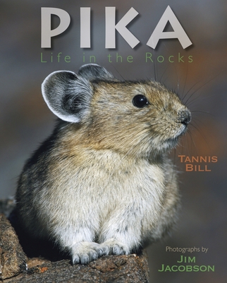 Pika: Life in the Rocks - Bill, Tannis, and Jacobson, Jim (Photographer)