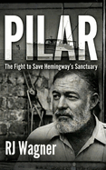 Pilar: The Fight to Save Hemingway's Sanctuary