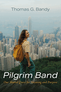 Pilgrim Band: Our Shared Quest for Meaning and Purpose