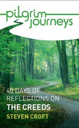 Pilgrim Journeys: The Creeds single copy: 40 days of reflections