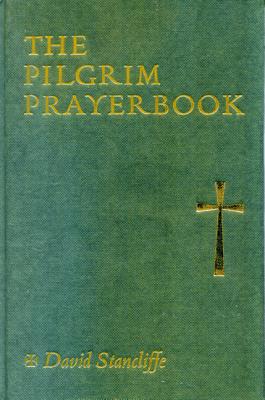 Pilgrim Prayer Book: Personal Edition - Standcliffe, David, and Stancliffe, David (Editor)