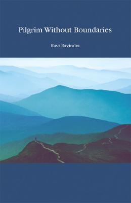 Pilgrim Without Boundaries - Ravindra, Ravi