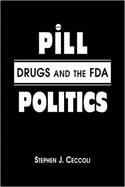 Pill Politics: Drugs and the FDA