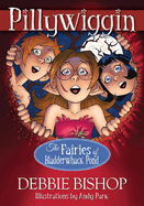 PILLYWIGGIN - The Fairies of Bladderwhack Pond