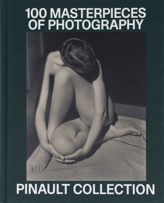 Pinault Collection: 100 Photographic Masterpieces - Humery, Matthieu (Text by), and Aubenas, Sylvie (Text by), and Baker, Simon (Text by)