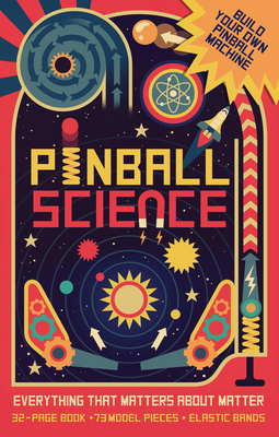 Pinball Science: Everything That Matters about Matter - Graham, Ian