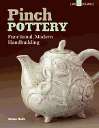 Pinch Pottery: Functional, Modern Handbuilding