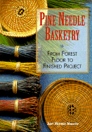 Pine Needle Basketry: From Forest Floor to Finished Project
