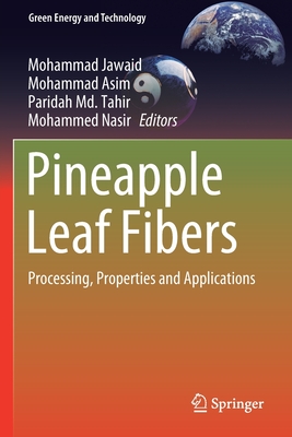 Pineapple Leaf Fibers: Processing, Properties and Applications - Jawaid, Mohammad (Editor), and Asim, Mohammad (Editor), and Tahir, Paridah MD (Editor)
