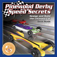 Pinewood Derby Speed Secrets: Design and Build the Ultimate Car
