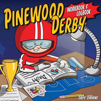 Pinewood Derby Workbook & Logbook - Thorne, Troy
