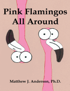 Pink Flamingos All Around