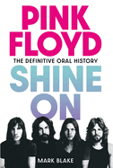Pink Floyd: Shine on: The Definitive Oral History