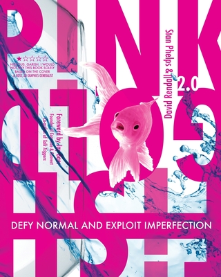 Pink Goldfish 2.0: Defy Normal and Exploit Imperfection - Rendall, David, and Baer, Jay (Foreword by), and Phelps, Stan