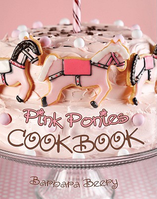 Pink Ponies Cookbook - Beery, Barbara, and Williams, Zac (Photographer)