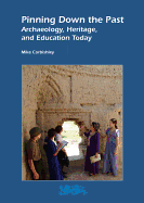 Pinning Down the Past: Archaeology, Heritage, and Education Today