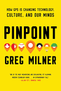 Pinpoint: How GPS Is Changing Technology, Culture, and Our Minds