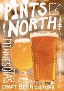 Pints North: Minnesota's Craft Beer Culture
