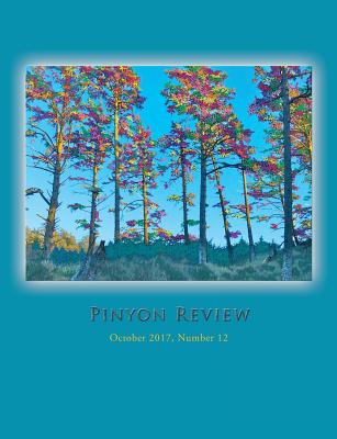 Pinyon Review: Number 12, October 2017 - Entsminger, Gary (Editor)