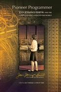 Pioneer Programmer: Jean Jennings Bartik & the Computer That Changed the World