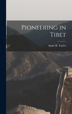 Pioneering in Tibet - Taylor, Annie R