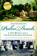 Pioneering Palm Beach: The Deweys and the South Florida Frontier