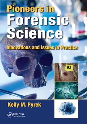 Pioneers in Forensic Science: Innovations and Issues in Practice - Pyrek, Kelly M.