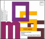 Piotr Moss: Meditation und Psalm; Voyage; Cinq tableaux de Caspar David Friedrich