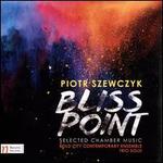 Piotr Szewczyk: Bliss Point