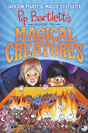 Pip Bartlett's Guide to Magical Creatures (Pip Bartlett #1): Volume 1