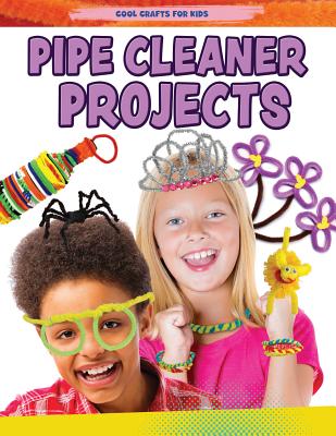 Pipe Cleaner Projects - Yates, Jane