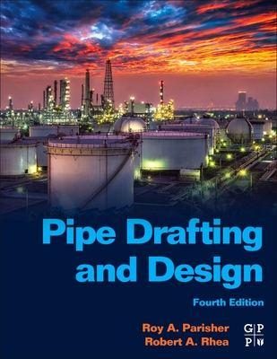Pipe Drafting and Design - Parisher, Roy A., and Rhea, Robert A.