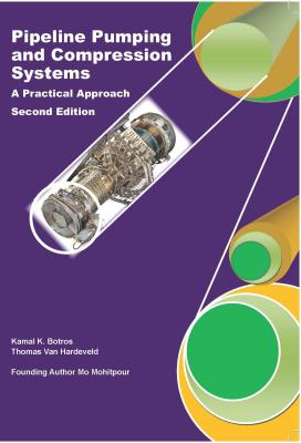 Pipeline Pumping and Compression Systems: A Practical Approach - Mohitpour, Mo, and Botros, Kamal K, and Van Hardeveld, Thomas